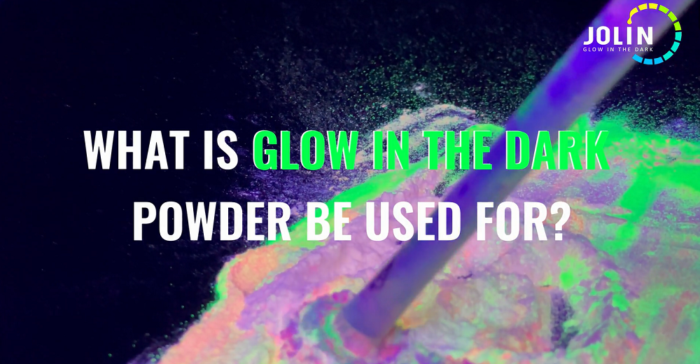 What is glow in the dark powder，and where to use it?